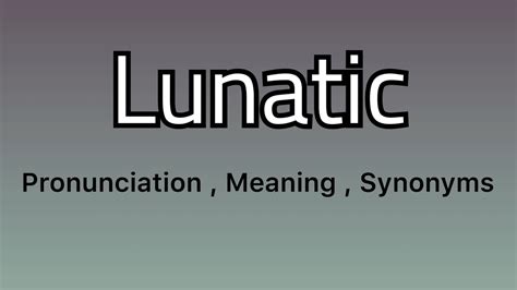 LUNATIC在劍橋學習詞典中的解釋及翻譯 .
